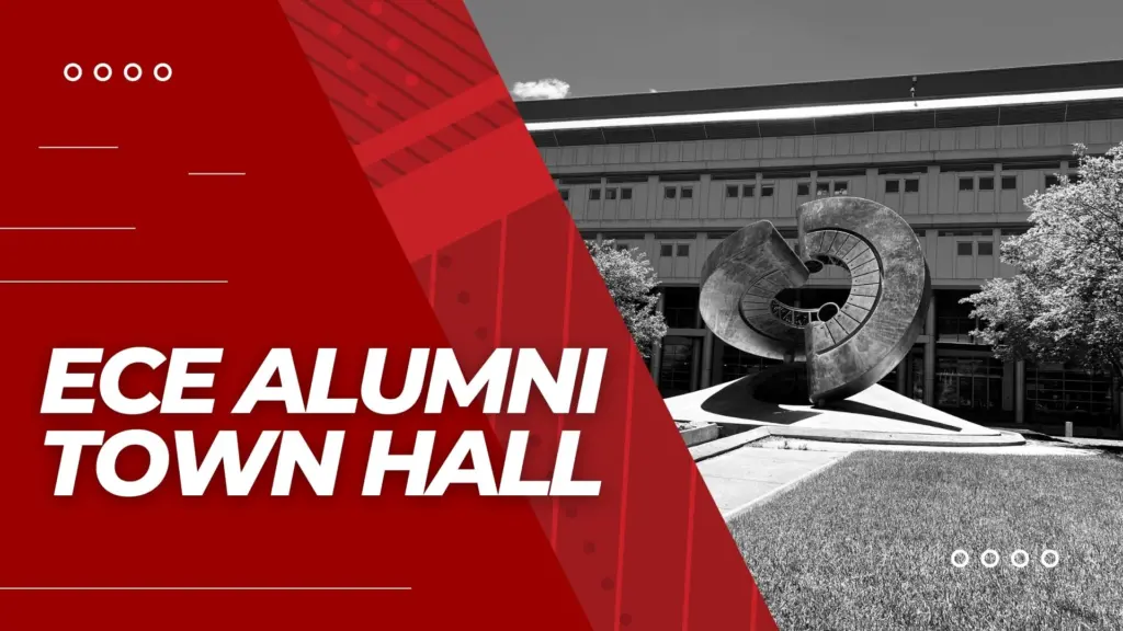 Graphic that reads ECE Alumni Town Hall (white letters, red background, photo of Engineering Hall and fountain)