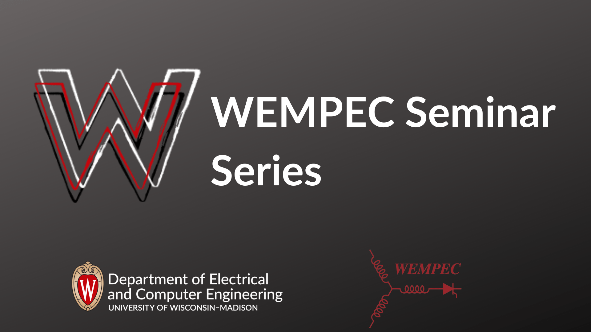 ECE Graphic - WEMPEC Seminar Series - Department of Electrical and Computer Engineering - WEMPEC