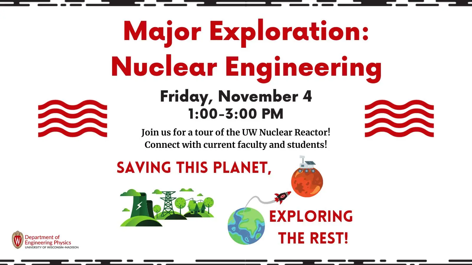 Major Exploration: Nuclear Engineering; Friday, November 4; 1:00-3:00 PM; Join us for a tour of the UW Nuclear Reactor!; Connect with current faculty and students!; Saving this planet, exploring the rest!; Image of a nuclear power plant; Graphic of rocket leaving Earth to Mars with a rover on Mars