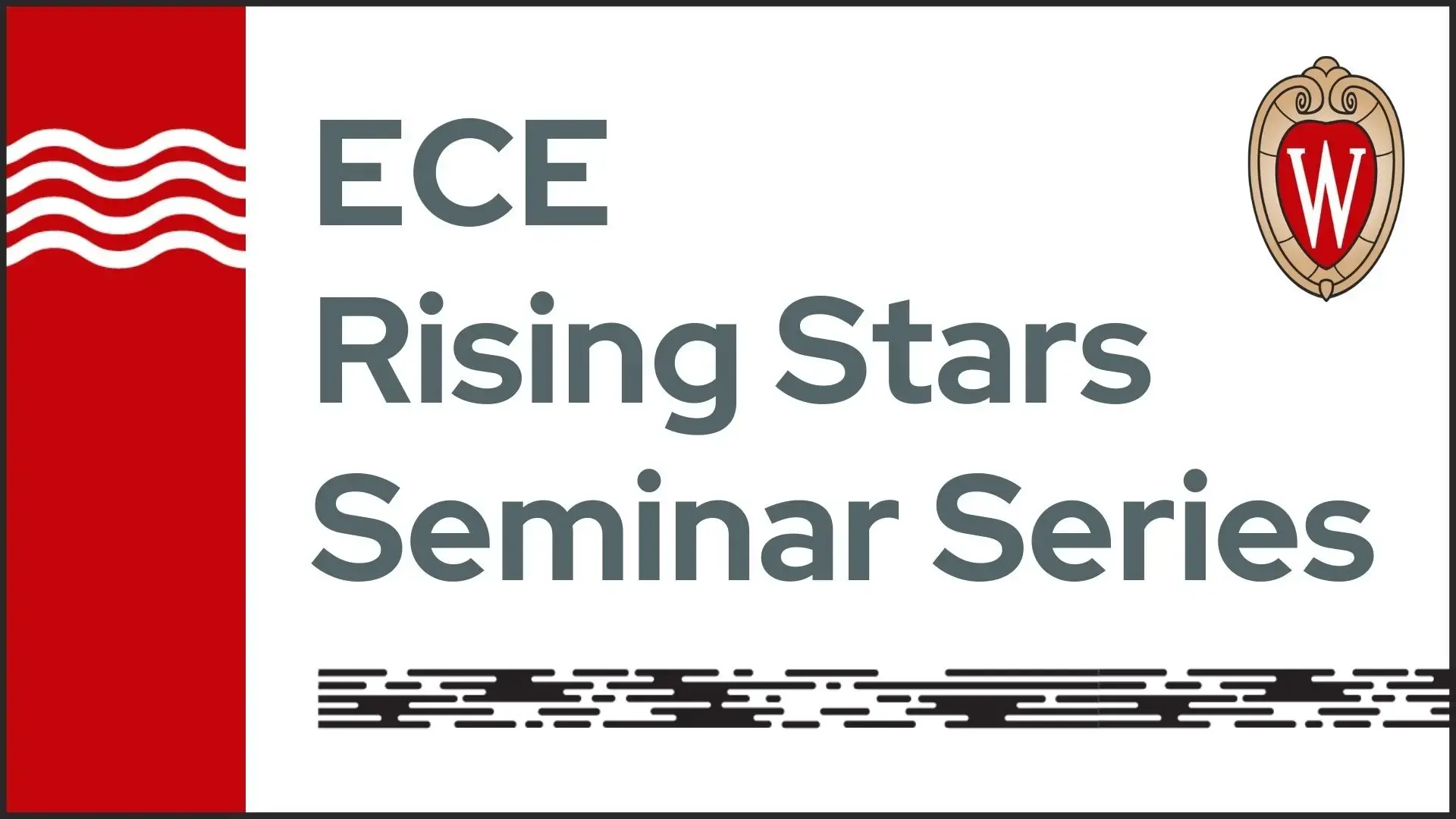 Graphic with Wisconsin Crest that reads: ECE Rising Stars Seminar Series