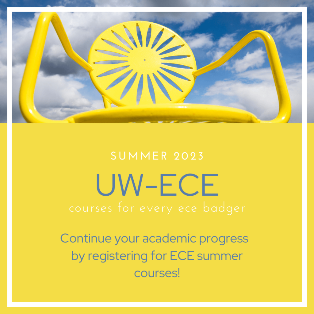 Summer 2023 UW-ECE courses for every ece badger - Continue your academic progress by registering for ECE summer courses!  Graphic with photo of yellow Memorial Union Terrace chair and blue sky, puffy white clouds in background