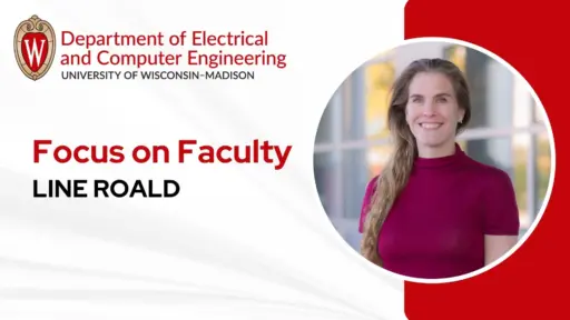 Focus on Faculty: Line Roald Department of Electrical and Computer Engineering at UW-Madison