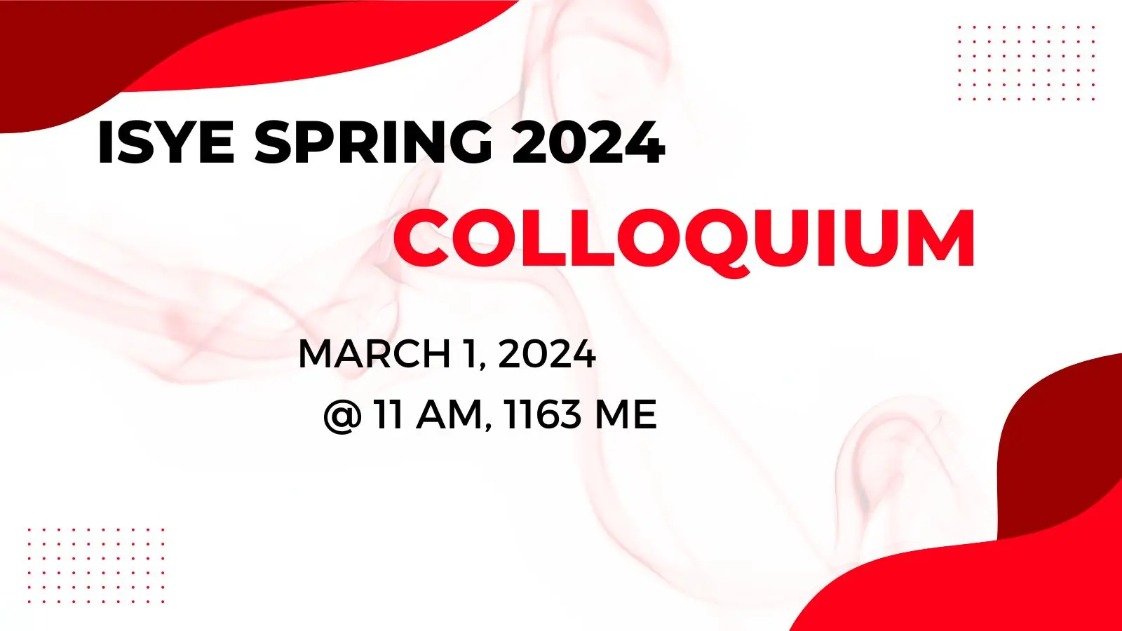 ISyE Spring Colloquium March 1 at 11 AM in 1163 ME