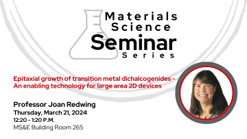 Materials Science Seminar Series presents Professor Joan Redwing on Thursday, March 21, from 12:20 to 1:20 p.m. The seminar will be held in MS&E building room 265. Professor Redwing will be discussing epitaxial growth of transition metal dichalcogenides – an enabling technology for large area 2D devices.