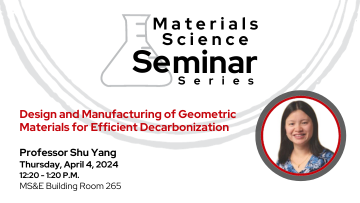 Materials Science Seminar Series presents Professor Shu Yang on Thursday, April 4, from 12:20 to 1:20 p.m. The seminar will be held in MS&E building room 265. Professor Yang will be discussing design and manufacturing of geometric materials for efficient decarbonization.