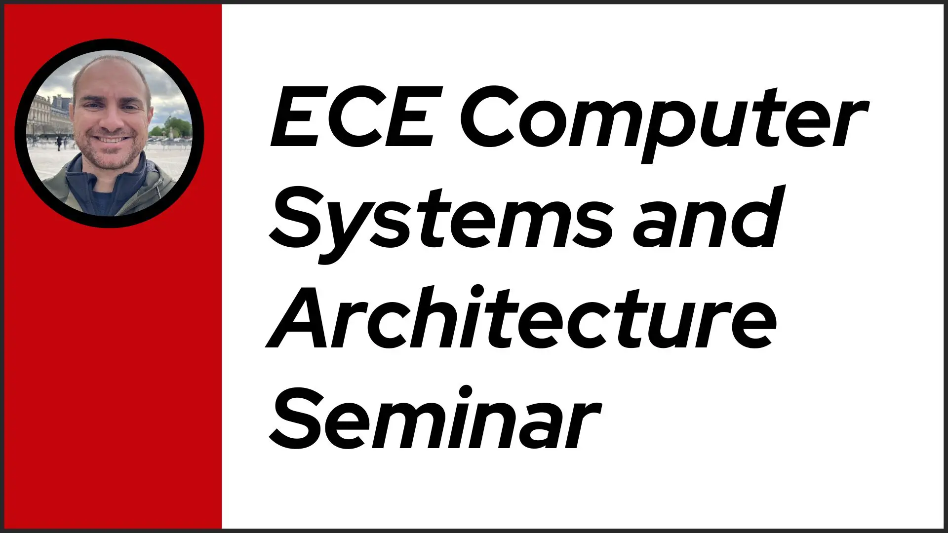 ECE Computer Systems and Architecture Seminar