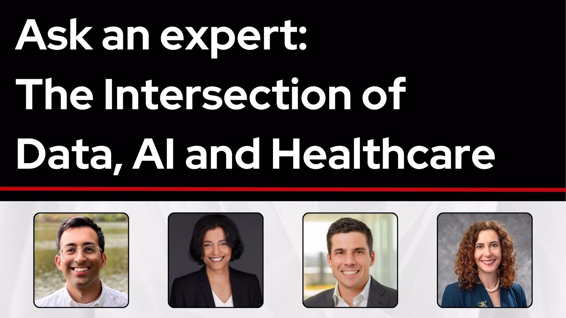 Ask an expert: The Intersection of Data, AI and Healthcare