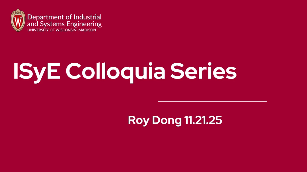 ISyE Colloquia Series. Roy Dong 11/21/2025