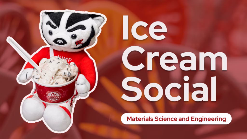 A Bucky Badger plush holds a comically large bowl of ice cream, inviting viewers to come to the materials science and engineering ice cream social event.