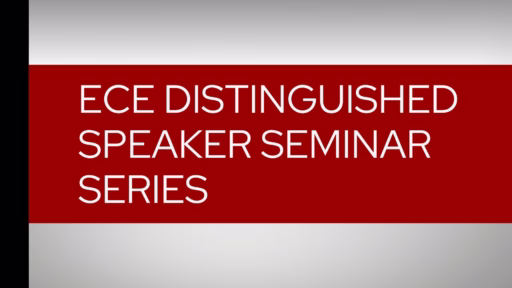 ECE Distinguished Speaker Seminar Series