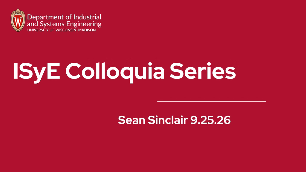 ISyE Colloquium Series. Sean Sinclar 9/25/26